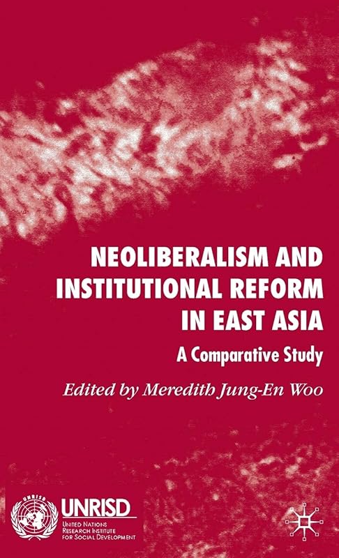 Neoliberalism and Institutional Reform in East Asia: A Comparative Study by Kenneth A. Loparo