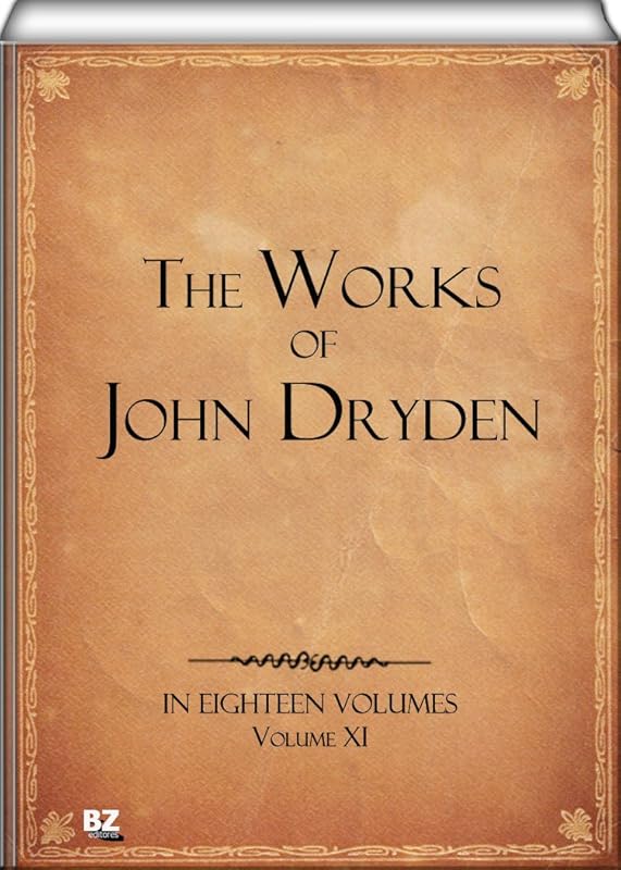 The Works of John Dryden by John Dryden