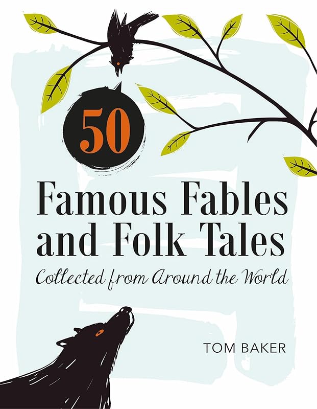 50 Famous Fables and Folk Tales: Collected from Around the World by Tom Baker
