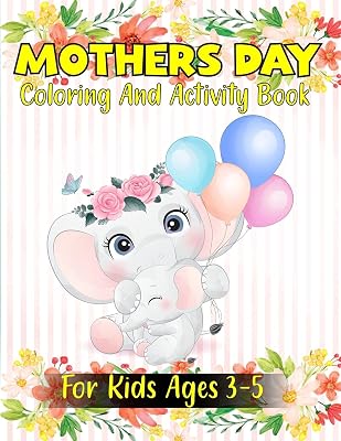 Mother’s Day Coloring and Activity Book for Kids ages 3-5