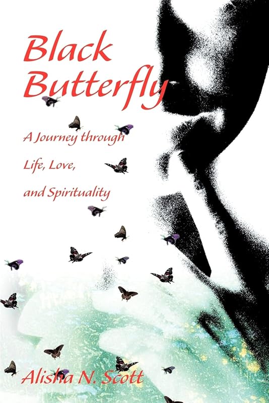 Black Butterfly: A Journey through Life, Love, and Spirituality by Alisha Scott