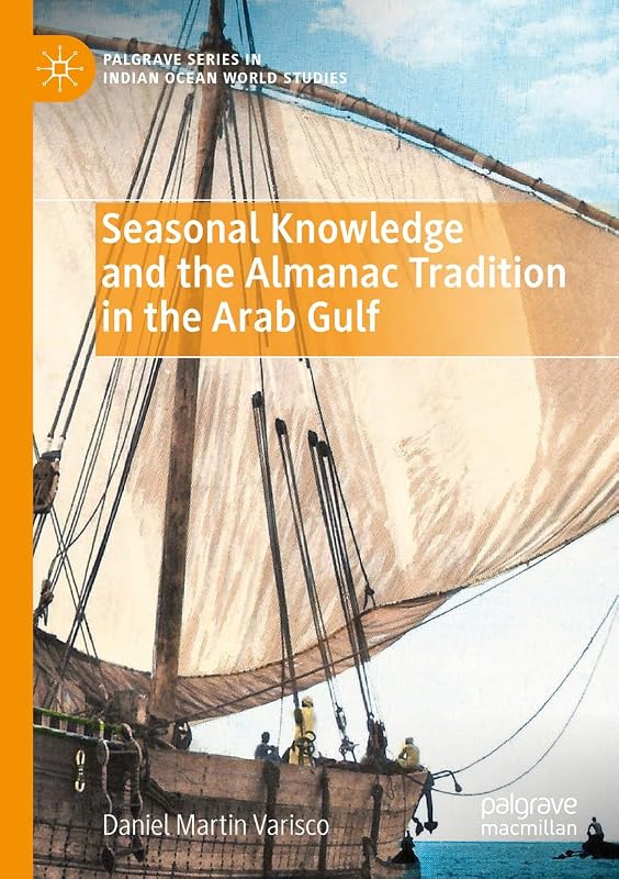 Seasonal Knowledge and the Almanac Tradition in the Arab Gulf (Palgrave Series in Indian Ocean World Studies) by Daniel Martin Varisco