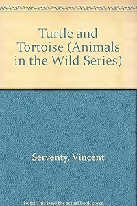 Turtle and Tortoise (Animals in the Wild Series) by Vincent Serventy