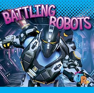 Battling Robots (World of Robots) by Luke Colins
