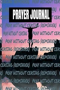 PRAYER JOURNAL by INDEPENDENTLY PUBLISHED