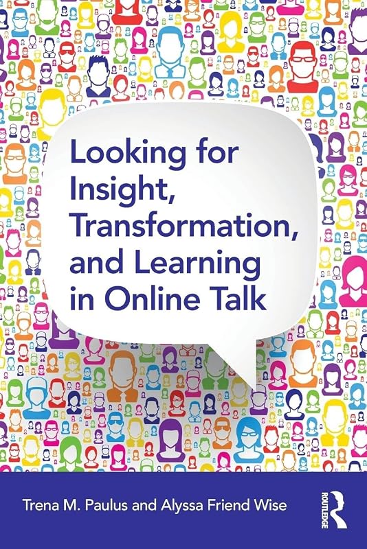 Looking for Insight, Transformation, and Learning in Online Talk by Trena M. Paulus