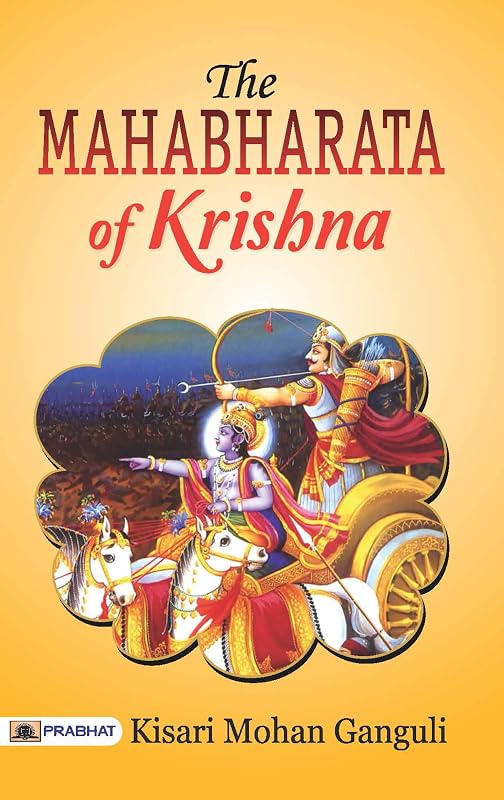 The Mahabharata of Krishna: Kisari Mohan Ganguli's Translation of the Epic Indian Saga by Kisari Mohan Ganguli by Kisari Mohan Ganguli