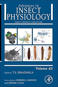 Insect Growth Disruptors (Volume 43) (Advances in Insect Physiology, Volume 43) by Tarlochan S. Dhadialla