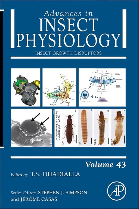 Insect Growth Disruptors (Volume 43) (Advances in Insect Physiology, Volume 43) by Tarlochan S. Dhadialla