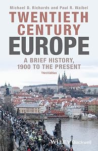 Twentieth-Century Europe: A Brief History, 1900 to the Present by Michael D. Richards