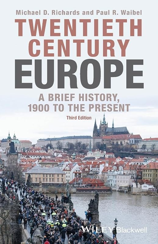 Twentieth-Century Europe: A Brief History, 1900 to the Present by Michael D. Richards
