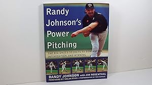 Randy Johnson's Power Pitching: The Big Unit's Secrets to Domination, Intimidation, and Winning by Randy Johnson