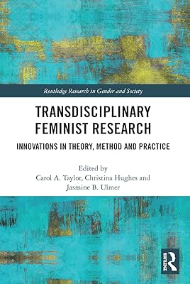 Transdisciplinary Feminist Research (Routledge Research in Gender and Society)