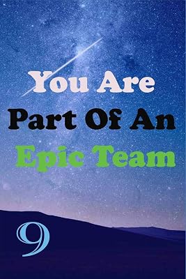 You Are Part Of An Epic Team 9: Coworkers Gifts, Coworker Gag Book, Member, Teammate, Director, Boss, Manager, Leader,Strategic Planning, Employee, Coworker, Colleague and Friends.