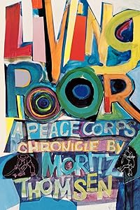 Living Poor: A Peace Corps Chronicle by Moritz Thomsen