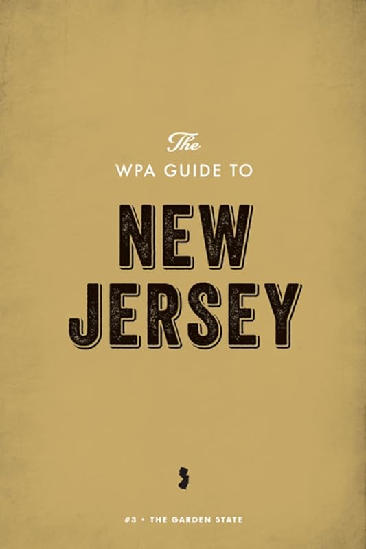 The WPA Guide to New Jersey: The Garden State by Federal Writers' Project