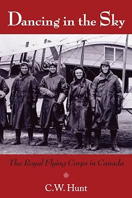 Dancing in the Sky: The Royal Flying Corps in Canada