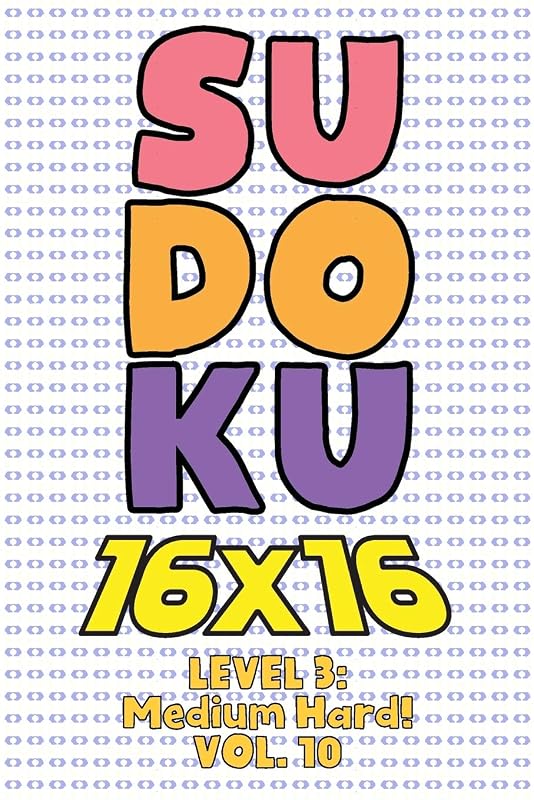 Sudoku 16 x 16 Level 3: Medium Hard! Vol. 10: Play 16x16 Grid Sudoku Medium Hard Level Volume 1-40 Solve Number Puzzles Become A Sudoku Expert On The ... All Ages Boys and Girls Kids to Adult Gift by Brainiac Sudoku