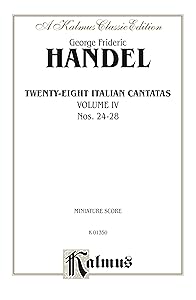 28 Italian Cantatas with Instruments, Volume IV, Nos. 24-28 (Mostly for Soprano): Vocal Collection (Miniature Score) (Kalmus Edition) by George Frideric Handel