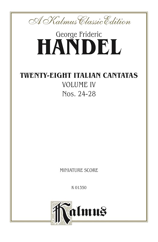 28 Italian Cantatas with Instruments, Volume IV, Nos. 24-28 (Mostly for Soprano): Vocal Collection (Miniature Score) (Kalmus Edition) by George Frideric Handel