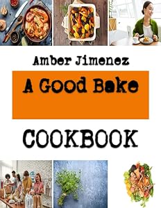 A Good Bake: Simple recipes for cookies by Amber Jimenez