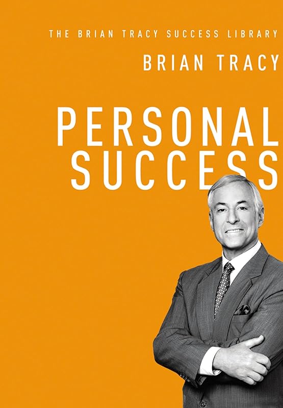 Personal Success (The Brian Tracy Success Library) by Brian Tracy