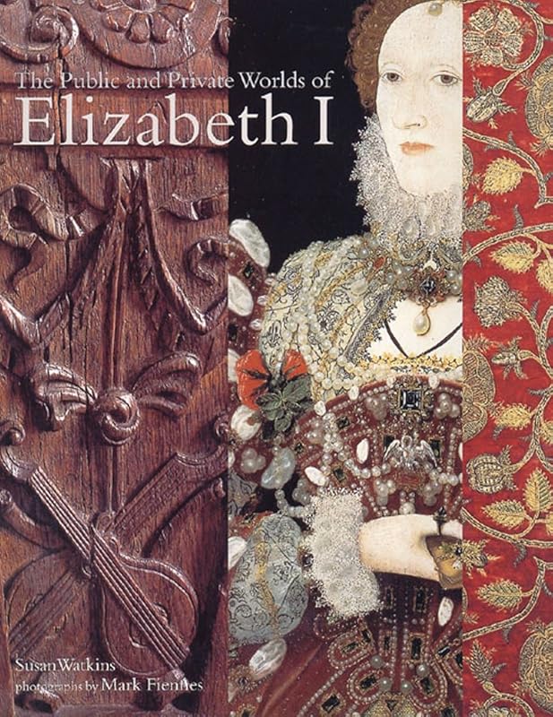 The Public and Private Worlds of Elizabeth I by Susan Watkins