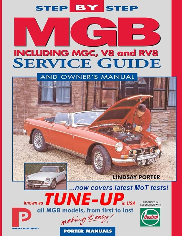 MGB Step-by-Step Service Guide and Owner's Manual: All Models, First to Last by Lindsay Porter (Porter Manuals) by Lindsay Porter
