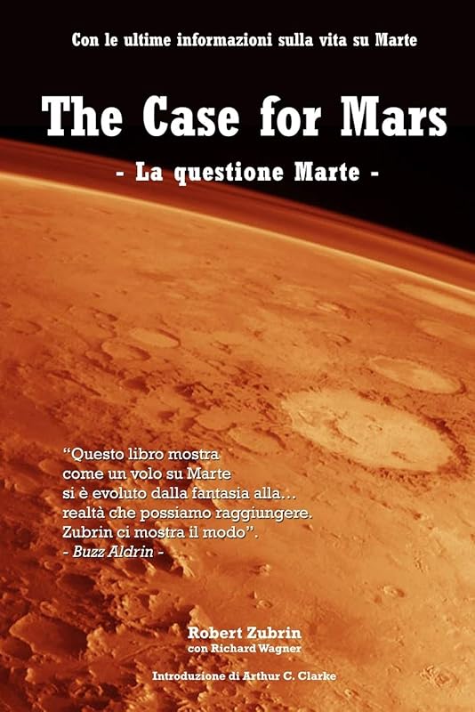 The Case for Mars - La questione Marte (Italian Edition) by Robert Zubrin