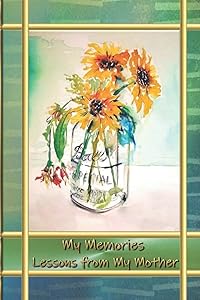 My Memories - Lessons from My Mother by Virginia Kelley