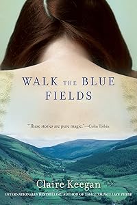 Walk the Blue Fields: Stories