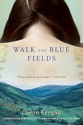 Walk the Blue Fields: Stories