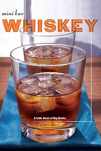 Mini Bar: Whiskey: A Little Book of Big Drinks by Mittie Hellmich