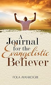 A Journal For The Evangelistic Believer by Fola Ayankogbe