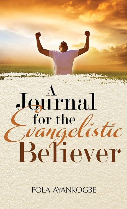 A Journal For The Evangelistic Believer by Fola Ayankogbe