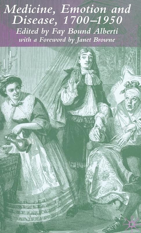 Medicine, Emotion and Disease, 1700-1950 by Kenneth A. Loparo