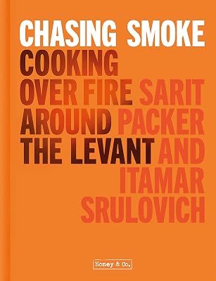 Chasing Smoke: Cooking over Fire Around the Levant (Honey & Co)