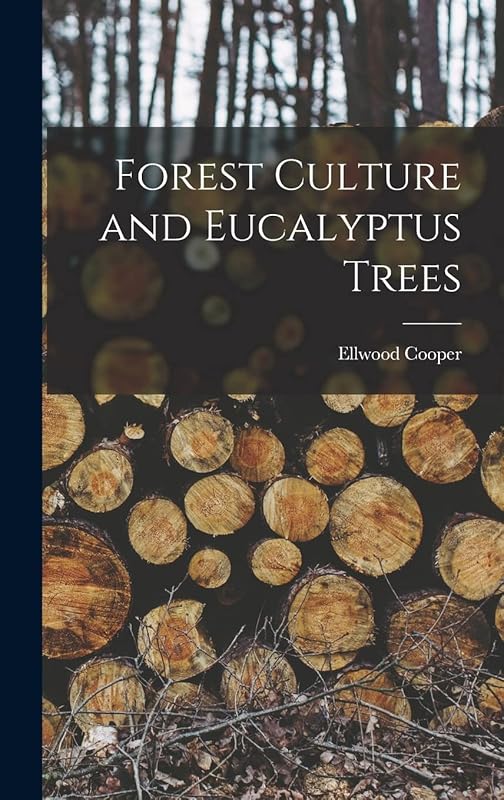 Forest Culture and Eucalyptus Trees by Ellwood Cooper