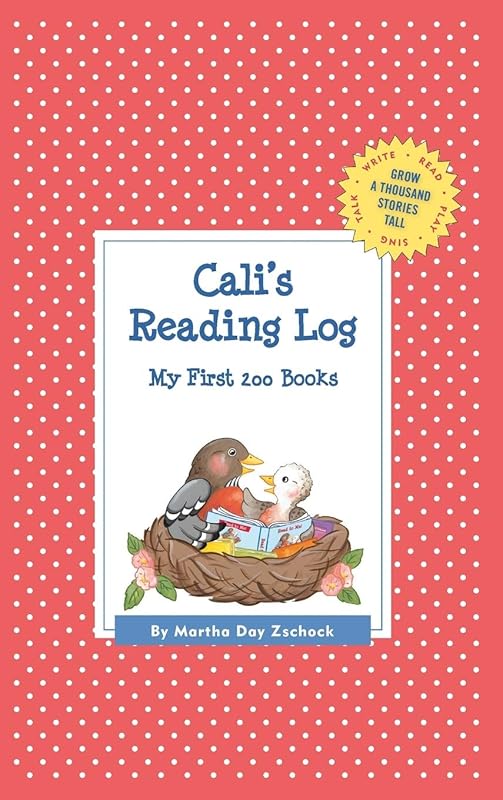 Cali's Reading Log: My First 200 Books (GATST) (Grow a Thousand Stories Tall) by Martha Day Zschock