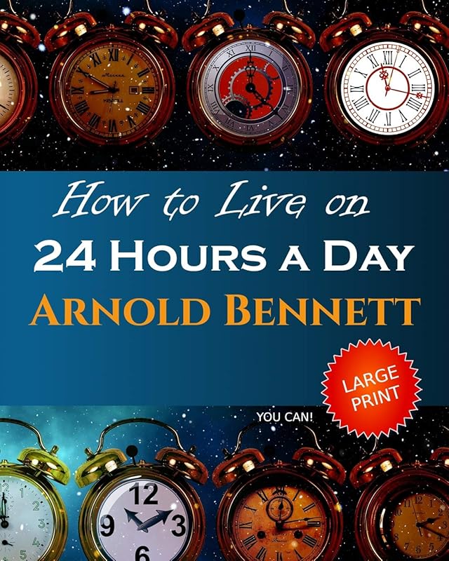 How to Live on 24 Hours a Day: Large Print by Arnold Bennett