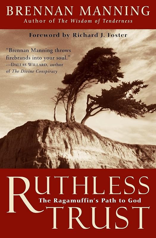 Ruthless Trust: The Ragamuffin's Path to God by Brennan Manning