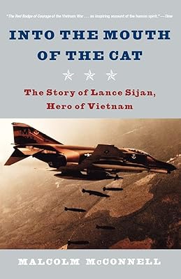 Into the Mouth of the Cat: The Story of Lance Sijan, Hero of Vietnam