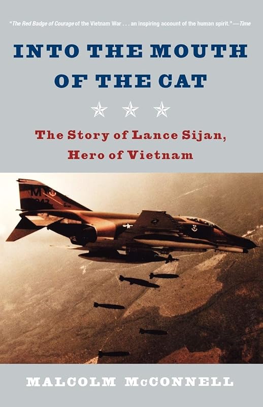 Into the Mouth of the Cat: The Story of Lance Sijan, Hero of Vietnam by Malcolm McConnell