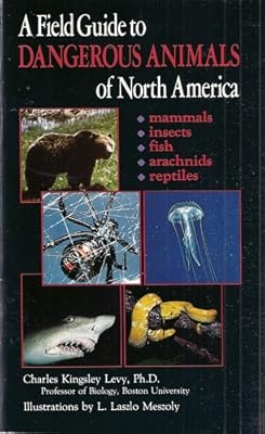 A Field Guide to Dangerous Animals of North America, Including CentralAmerica