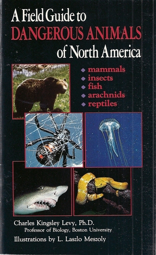 A Field Guide to Dangerous Animals of North America, Including CentralAmerica by Charles K. Levy