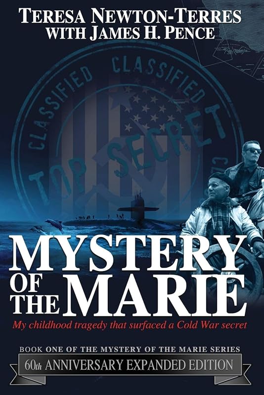 Mystery of the Marie: My Childhood Tragedy That Surfaced a Cold War Secret - 60th Anniversary Extended Edition by Teresa Newton-Terres