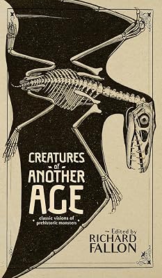 Creatures of Another Age: Classic Visions of Prehistoric Monsters