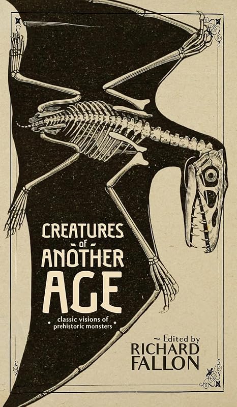 Creatures of Another Age: Classic Visions of Prehistoric Monsters by Sir Arthur Conan Doyle