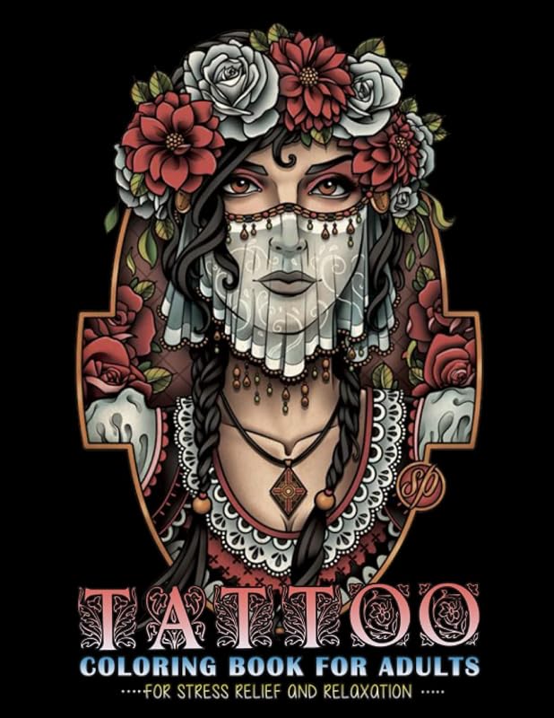 Tattoo Coloring Book For Adults Stress Relief and Relaxation: Sugar Skulls, Guns, Roses and More by Jennifer Davis Coloring Book