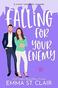 Falling for Your Enemy: a Sweet Romantic Comedy (Love Clichés Sweet RomCom Book 5) by Emma St. Clair